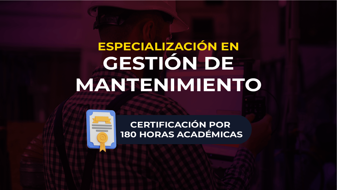 ESPECIALIZACIÓN EN GESTIÓN DE MANTENIMIENTO